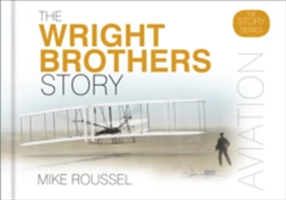 The Wright Brothers Story | Mike Roussel