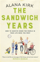 The Sandwich Years | Alana Kirk