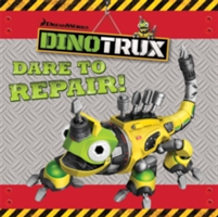 Dinotrux: Dare to Repair! storybook | Dinotrux