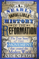 A Nearly Infallible History of the Reformation | Nick Page