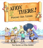 Pirates to the Rescue: Ahoy There! Pirates Can Listen | Tom Easton