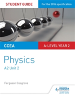 CCEA A2 Unit 1 Physics Student Guide: Deformation of solids, thermal physics, circular motion, oscillations and atomic and nuclear physics | Ferguson Cosgrove