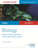 CCEA A2 Unit 2 Biology Student Guide: Biochemistry, Genetics and Evolutionary Trends | John Campton