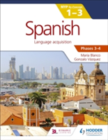 Spanish for the IB MYP 1-3 Phases 3-4 | Maria Blanco, Gonzalo Vazquez, Blanco, Maria, Vazquez, Gonzalo