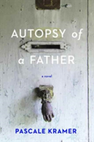 Autopsy of a Father | Pascale Kramer