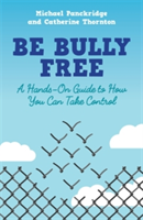 Be Bully Free | Catherine Thornton, Michael Panckridge