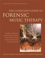 The Clinician\'s Guide to Forensic Music Therapy | Stella Compton-Dickinson, Laurien Hakvoort
