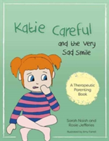 Katie Careful and the Very Sad Smile | Sarah Naish, Rosie Jefferies
