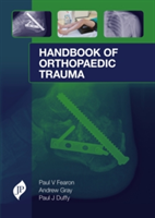 Handbook of Orthopaedic Trauma | Paul V. Fearon, Andrew Gray, Paul J. Duffy