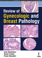 Review of Gynecologic and Breast Pathology | Ivan Damjanov, Semir Vranic, Faruk Skenderi