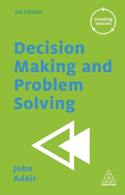 Decision Making and Problem Solving | John Adair