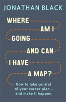 Where am I Going and Can I Have a Map? | Jonathan Black
