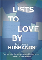 Lists to Love By for Busy Husbands | Mark Merrill, Susan Merrill