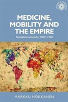 Medicine, Mobility and the Empire | Markku Hokkanen