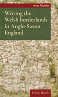 Writing the Welsh Borderlands in Anglo-Saxon England | Lindy Brady