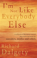 I\'m Not Like Everybody Else | Richard Dalgety