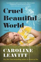 Cruel Beautiful World | Caroline Leavitt