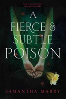 A Fierce and Subtle Poison | Samantha Mabry