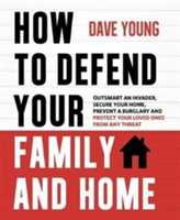 How to Defend Your Family and Home | Dave Young