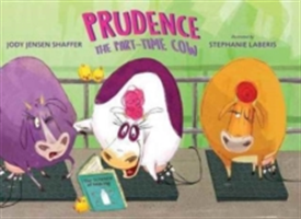 Prudence the Part-Time Cow | Jody Jensen Shaffer