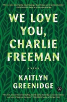 We Love You, Charlie Freeman | Kaitlyn Greenidge