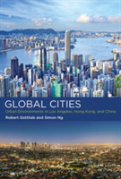 Global Cities | Robert (Henry R. Luce Professor of Urban and Environmental Policy) Gottlieb, Simon (Independent Consultant) Ng