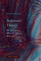 Perfection`s Therapy - An Essay on Albrecht Durer`s Melencolia I | Mitchell B. Merback