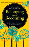 Belonging and Becoming | Mark Scandrette, Lisa Scandrette