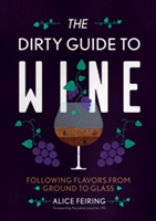 The Dirty Guide to Wine | Alice Feiring