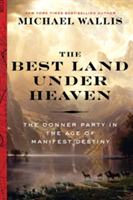 The Best Land Under Heaven | Michael Wallis