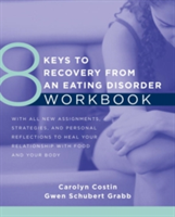 8 Keys to Recovery from an Eating Disorder Workbook | Carolyn Costin, Gwen Schubert Grabb