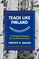 Teach Like Finland | Timothy D. Walker