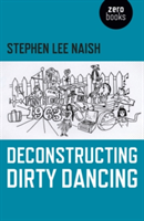 Deconstructing Dirty Dancing | Stephen Lee Naish