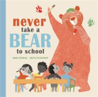 Never Take a Bear to School | Mark Sperring