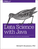 Data Science with Java | Michael R Brzustowicz