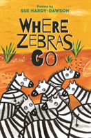 Where Zebras Go | Sue Hardy-Dawson