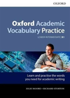 Oxford Academic Vocabulary Practice: Lower-Intermediate B1: with Key | Julie Moore, Richard Storton