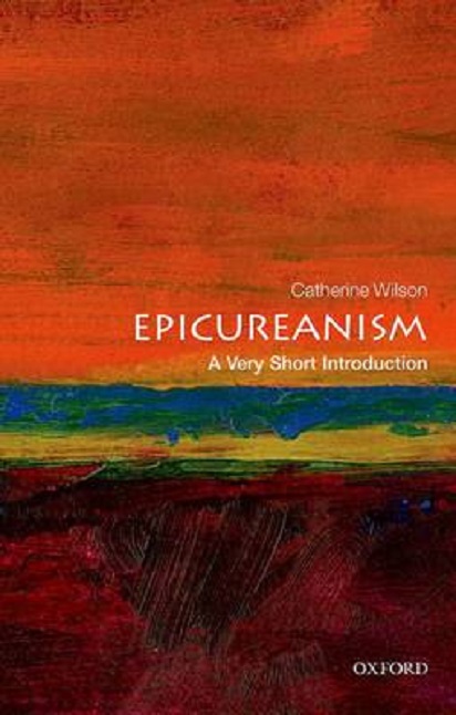 Epicureanism: A Very Short Introduction | Catherine Wilson