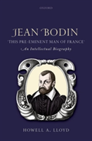 Jean Bodin, \'this Pre-eminent Man of France\' | Howell A. Lloyd