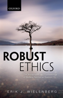 Robust Ethics | Erik J. (DePauw University) Wielenberg