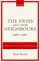 The Swiss and their Neighbours, 1460-1560 | University of St Andrews) Tom (Honorary Professor Scott