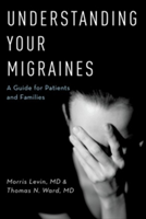 Vezi detalii pentru Understanding Your Migraines | University of California San Francisco) UCSF Headache Center MD (Director Morris Levin, Dartmouth Headache Center) MD (Director Thomas N. Ward