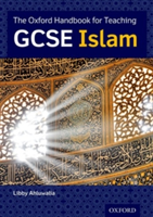 The Oxford Teacher Handbook for GCSE Islam | Libby Ahluwalia, Ibrahim Mogra, Waqar Ahmedi, Dr Rachael Jackson-Royal, Chris Hewer