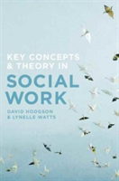 Key Concepts and Theory in Social Work | David Hodgson, Lynelle Watts