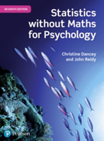 Statistics Without Maths for Psychology | Professor Christine Dancey, Dr John Reidy