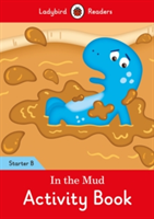 In the Mud Activity Book: Ladybird Readers Starter Level B |