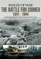 The Battle for the Crimea 1941 - 1944 | Anthony Tucker-Jones