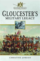 Gloucester\'s Military Legacy | Christine Jordan