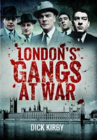 London\'s Gangs at War | Dick Kirby