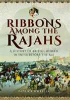 Ribbons Among the Rajahs | Patrick Wheeler